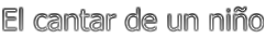 El cantar de un ni�o